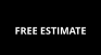 FREE ESTIMATE